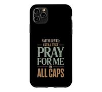 Faith Level I Still Text Pray Christian Humor Case for iPhone 11 Pro Max