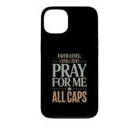 Faith Level I Still Text Pray Christian Humor Case for iPhone 13