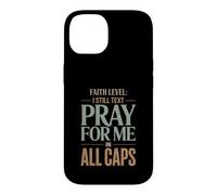 Faith Level I Still Text Pray Christian Humor Case for iPhone 14
