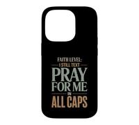 Faith Level I Still Text Pray Christian Humor Case for iPhone 14 Pro