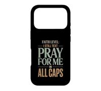 Faith Level I Still Text Pray Christian Humor Case for iPhone 17 Pro