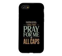 Faith Level I Still Text Pray Christian Humor Case for iPhone SE (2020) / 7/8