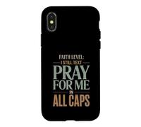 Faith Level I Still Text Pray Christian Humor Case for iPhone X/XS