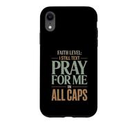 Faith Level I Still Text Pray Christian Humor Case for iPhone XR