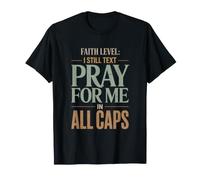 Faith Level I Still Text Pray Christian Humor T-Shirt