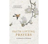 Faith Lifting Prayers: A Celebration of Humanity