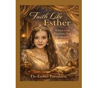 Faith Like Esther: When God Prepares You in Silence