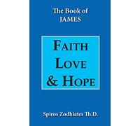 Faith, Love, and Hope: An Exegetical Commentary on James