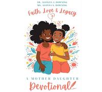 Faith, Love & Legacy: A Guided Journey for Mothers & Daughters