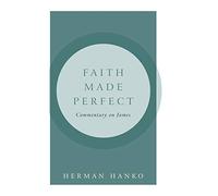 Faith Made Perfect: Commentary on James