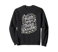 Faith Makes All Things Possible | Inspiring Manifestation Sweatshirt