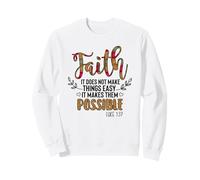 Faith Makes Things Possible Christian Quote Bible Verse Sweatshirt