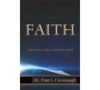 Faith: Making The Unseen Seen