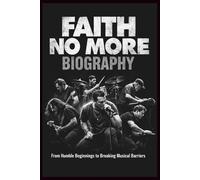 FAITH NO MORE BIOGRAPHY: From Humble Beginnings to Breaking Musical Barriers