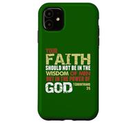 Faith Not In Wisdom Of Men But In Power Of God 1 Cor 2 Case for iPhone 11