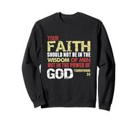 Faith Not In Wisdom Of Men But In Power Of God 1 Cor 2 Sweatshirt