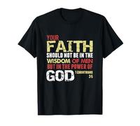 Faith Not in Wisdom of Men But in Power of God 1 Cor 2 T-Shirt