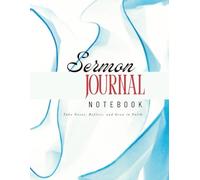 Faith Notes: Sunday Sermon Journal: Sermon Notes, Key Scriptures, and Reflections | Keep Every Message in One Place