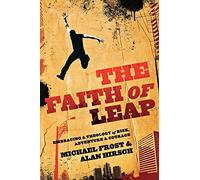 Faith of Leap: Embracing A Theology Of Risk, Adventure & Courage (Shapevine)