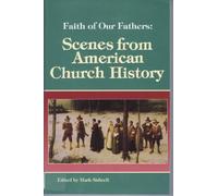 Faith of Our Fathers: Scenes from American Church History