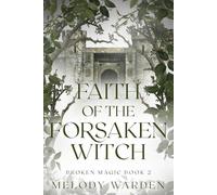 Faith of the Forsaken Witch: Broken Magic Book 2