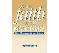 Faith of the Managers: When Management Becomes Religion