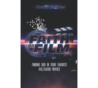 Faith on Film: Finding God in Your Favorite Hollywood Movies