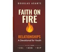 Faith On Fire - Relationships: A Devotional for Youth (Jul - Sep)