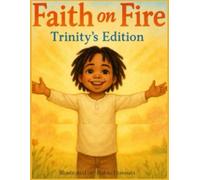 Faith On Fire Trinity's Edition: Trinity's Edition