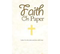 Faith On Paper: A place to write, pray and grow in Jesus