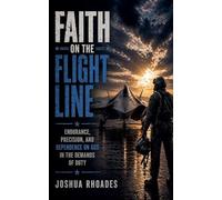 Faith on the Flight Line - Endurance, Precision, and Dependence on God in the Demands of Duty (God and Country Devotions)