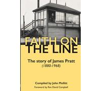 Faith on the Line: The story of James Pratt (1880-1968)