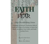 Faith Over Fear: 5 Day Overthinking Detox