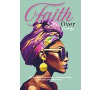 Faith Over Fear: A 100-Day Devotional Journal to Overcome Anxiety, Trust God, and Walk in Peace
