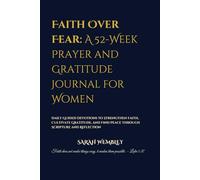 Faith Over Fear: A 52-Week Prayer and Gratitude Journal for Women: Daily Guided Devotions to Strengthen Faith, Cultivate Gratitude, and Find Peace Through Scripture and Reflection