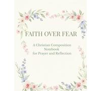 Faith Over Fear: A Christian Composition Book for Prayer and Reflection