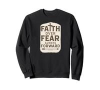 Faith Over Fear Always Forward Religious inspiration apparel Sweatshirt