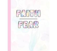 Faith Over Fear: Christian Journal for Women, Lined Notebook for Prayer, Faith, Scripture Writing, and Reflection