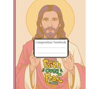 Faith Over Fear Composition Notebook - Wide Ruled, 120 Pages | Christian Affirmation Notebook | 7.5 x 9.25: Christian Wide Ruled Notebook for Prayer, Journaling, School & Daily Reflection