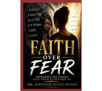 Faith Over Fear: Defeating the Voices That Tried to Destroy Me