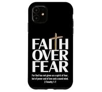 Faith Over Fear : For God has not given us a spirit of fear Case for iPhone 11