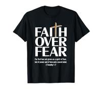Faith Over Fear : for God has not Given us a Spirit of Fear T-Shirt