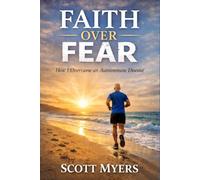 Faith Over Fear: How I Overcame an Autoimmune Disease (Faith Over Fear Eternity)