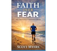 Faith Over Fear: How I Overcame an Autoimmune Disease (Faith Over Fear Eternity)