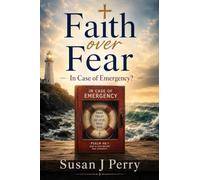Faith over Fear: In Case of Emergency?