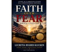 Faith Over Fear: Living as a Christian Citizen in a Constitutional Republic