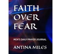 FAITH OVER FEAR: MEN'S DAILY PRAYER JOURNAL