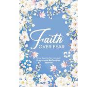 Faith Over Fear: Prayer and Reflection Journal for Women, Guided Devotional & Bible Study Journal for Christian Women