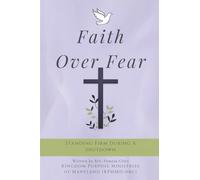 Faith Over Fear: Standing Firm During a Shutdown: “Devotional for overcoming fears that faith can fade”