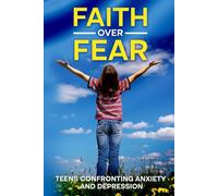 Faith Over Fear: Teens Confronting Anxiety and Depression
